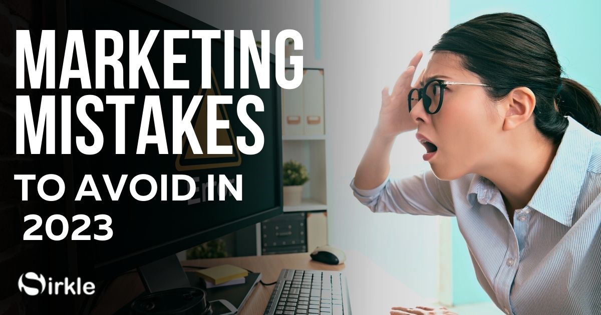 Marketing Mistakes To Avoid In 2023 Marketing Mistakes To Avoid In 2023